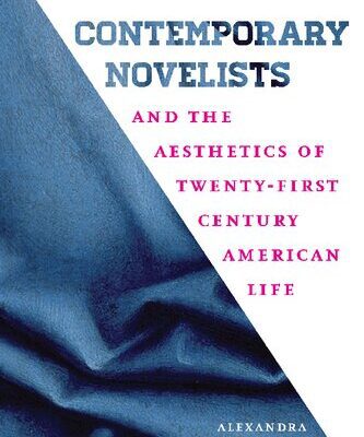 خرید و دانلود نسخه کامل کتاب Contemporary Novelists and the Aesthetics of Twenty-First Century American Life