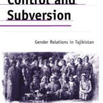 خرید و دانلود نسخه کامل کتاب Control and Subversion: Gender Relations in Tajikistan (Anthropology, Culture and Society)