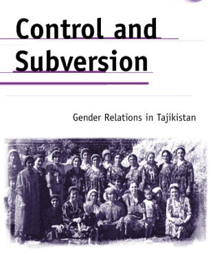 خرید و دانلود نسخه کامل کتاب Control and Subversion: Gender Relations in Tajikistan (Anthropology, Culture and Society)