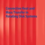 خرید و دانلود نسخه کامل کتاب Convective Heat and Mass Transfer in Rotating Disk Systems
