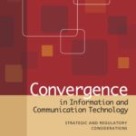 خرید و دانلود نسخه کامل کتاب Convergence in Information and Communication Technology: Strategic and Regulatory Considerations