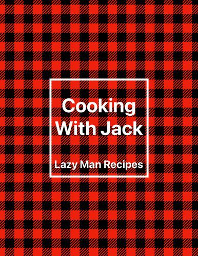 خرید و دانلود نسخه کامل کتاب Cooking With Jack Lazy Man Recipes_68e3f269f25cd.jpeg خرید و دانلود نسخه کامل کتاب Cooking With Jack Lazy Man Recipes