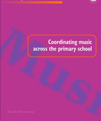 خرید و دانلود نسخه کامل کتاب Coordinating Music Across The Primary School (Subject Leader’s Handbooks)
