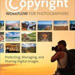 خرید و دانلود نسخه کامل کتاب Copyright Workflow for Photographers: Protecting, Managing, and Sharing Digital Images