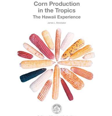 خرید و دانلود نسخه کامل کتاب Corn Production in the Tropics: The Hawaii Experience