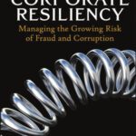 خرید و دانلود نسخه کامل کتاب Corporate Resiliency: Managing the Growing Risk of Fraud and Corruption