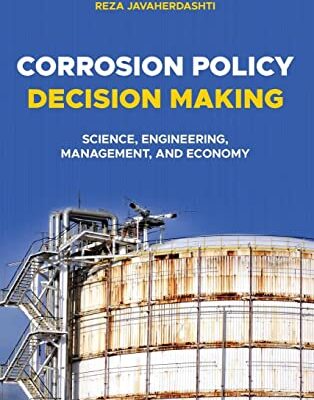 خرید و دانلود نسخه کامل کتاب Corrosion Policy Decision Making: Science, Engineering, Management, and Economy