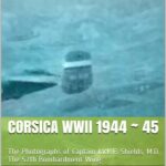 خرید و دانلود نسخه کامل کتاب Corsica WWII 1944 ~ 45: The Photographs of Captain Jack E. Shields, M.D. The 57th Bombardment Wing