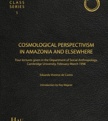 خرید و دانلود نسخه کامل کتاب Cosmological Perspectivism in Amazonia and elsewhere, Four Lectures given in the Department of Social Anthropology, University of Cambridge, February–March 1998