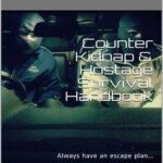 خرید و دانلود نسخه کامل کتاب Counter Kidnap & Hostage Survival Handbook: Always Have an Escape Plan