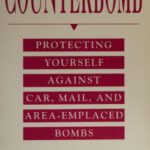 خرید و دانلود نسخه کامل کتاب Counterbomb: Protecting Yourself Against Car, Mail, and Area-Emplaced Bombs