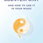 خرید و دانلود نسخه کامل کتاب Counterpoint and How to Use it in Your Music