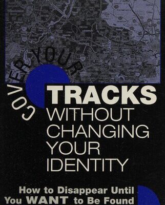 خرید و دانلود نسخه کامل کتاب Cover Your Tracks Without Changing Your Identity: How to Disappear Until You WANT to Be Found
