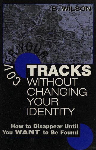 خرید و دانلود نسخه کامل کتاب Cover Your Tracks Without Changing Your Identity: How to Disappear Until You WANT to Be Found_68f46a5d12238.jpeg خرید و دانلود نسخه کامل کتاب Cover Your Tracks Without Changing Your Identity: How to Disappear Until You WANT to Be Found