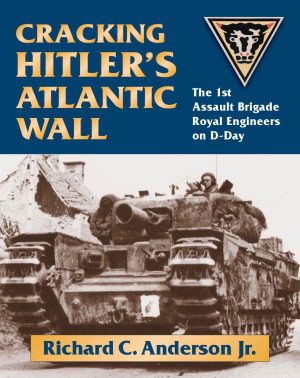 خرید و دانلود نسخه کامل کتاب Cracking Hitler’s Atlantic Wall: The 1st Assault Brigade Royal Engineers on D-Day