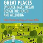 خرید و دانلود نسخه کامل کتاب Creating Great Places: Evidence-based Urban Design for Health and Wellbeing