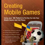 خرید و دانلود نسخه کامل کتاب Creating Mobile Games: Using Java ME Platform to Put the Fun into Your Mobile Device and Cell Phone (Technology in Action Press Book)