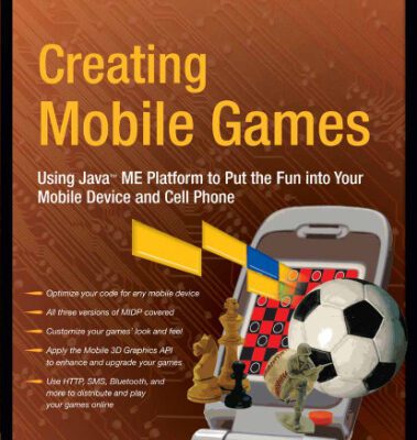 خرید و دانلود نسخه کامل کتاب Creating Mobile Games: Using Java ME Platform to Put the Fun into Your Mobile Device and Cell Phone (Technology in Action Press Book)