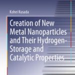 خرید و دانلود نسخه کامل کتاب Creation of New Metal Nanoparticles and Their Hydrogen-Storage and Catalytic Properties