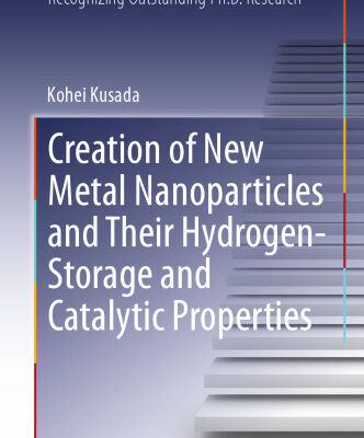 خرید و دانلود نسخه کامل کتاب Creation of New Metal Nanoparticles and Their Hydrogen-Storage and Catalytic Properties