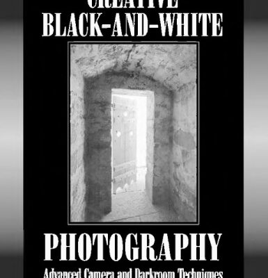 خرید و دانلود نسخه کامل کتاب Creative Black and White Photography: Advanced Camera and Darkroom Techniques