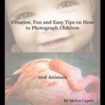 خرید و دانلود نسخه کامل کتاب Creative, Fun and Easy Tips on How to Photograph Children and Animals