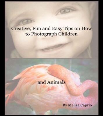 خرید و دانلود نسخه کامل کتاب Creative, Fun and Easy Tips on How to Photograph Children and Animals