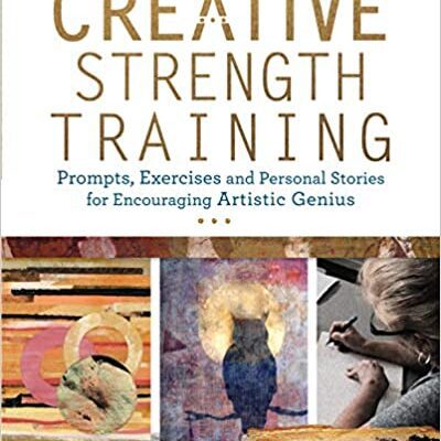 خرید و دانلود نسخه کامل کتاب Creative Strength Training:  Prompts, Exercises and Personal Stories for Encouraging Artistic Genius[2016] –  +  pdf