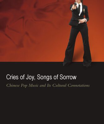 خرید و دانلود نسخه کامل کتاب Cries of Joy, Songs of Sorrow: Chinese Pop Music and Its Cultural Connotations