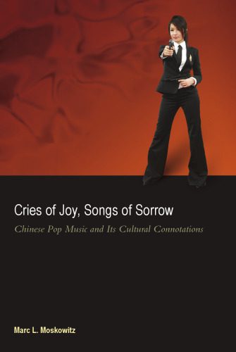 خرید و دانلود نسخه کامل کتاب Cries of Joy, Songs of Sorrow: Chinese Pop Music and Its Cultural Connotations_68dfd326cfc16.jpeg خرید و دانلود نسخه کامل کتاب Cries of Joy, Songs of Sorrow: Chinese Pop Music and Its Cultural Connotations