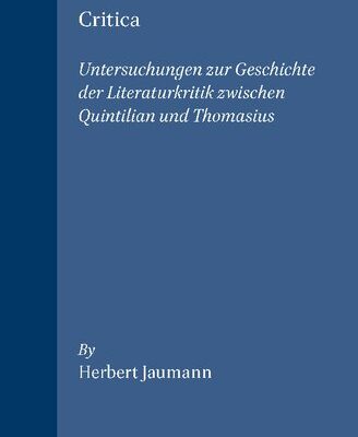 خرید و دانلود نسخه کامل کتاب Critica: Untersuchungen zur Geschichte der Literaturkritik zwischen Quintilian und Thomasius