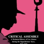 خرید و دانلود نسخه کامل کتاب Critical Assembly : A Technical History of Los Alamos During the Oppenheimer Years, 1943-1945