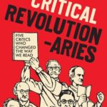 خرید و دانلود نسخه کامل کتاب Critical Revolutionaries: Five Critics Who Changed The Way We Read