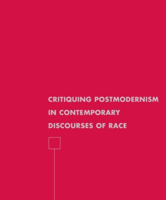 خرید و دانلود نسخه کامل کتاب Critiquing Postmodernism in Contemporary Discourses of Race (American Literature Readings in the Twenty-first Century)