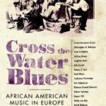 خرید و دانلود نسخه کامل کتاب Cross the Water Blues: African American Music in Europe