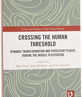 خرید و دانلود نسخه کامل کتاب Crossing the Human Threshold: Dynamic Transformation and Persistent Places During the Middle Pleistocene