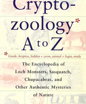 خرید و دانلود نسخه کامل کتاب Cryptozoology A To Z: The Encyclopedia of Loch Monsters, Sasquatch, Chupacabras, and Other Authentic Mysteries of Nature
