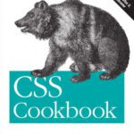 خرید و دانلود نسخه کامل کتاب CSS Cookbook, 3rd Edition (Animal Guide)