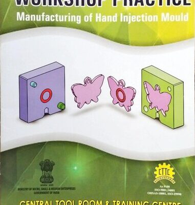 خرید و دانلود نسخه کامل کتاب CTTC Workshop Practice: Manufacturing of Hand Injection Mould