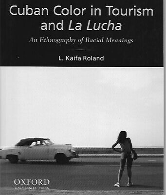 خرید و دانلود نسخه کامل کتاب Cuban Color in Tourism and La Lucha: an Ethnography of Racial Meanings