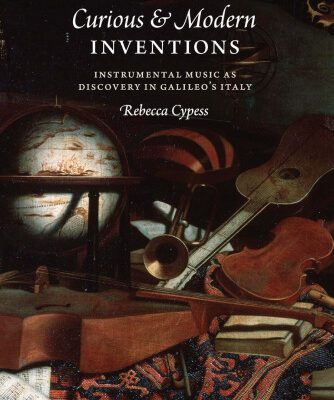 خرید و دانلود نسخه کامل کتاب Curious and Modern Inventions: Instrumental Music as Discovery in Galileo’s Italy