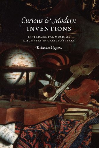 خرید و دانلود نسخه کامل کتاب Curious and Modern Inventions: Instrumental Music as Discovery in Galileo’s Italy_68de63f534b3a.jpeg خرید و دانلود نسخه کامل کتاب Curious and Modern Inventions: Instrumental Music as Discovery in Galileo’s Italy