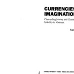 خرید و دانلود نسخه کامل کتاب Currencies of Imagination. Channeling Money and Chasing Mobility in Vietnam