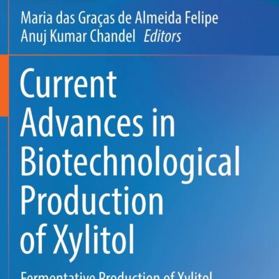 خرید و دانلود نسخه کامل کتاب Current Advances in Biotechnological Production of Xylitol: Fermentative Production of Xylitol