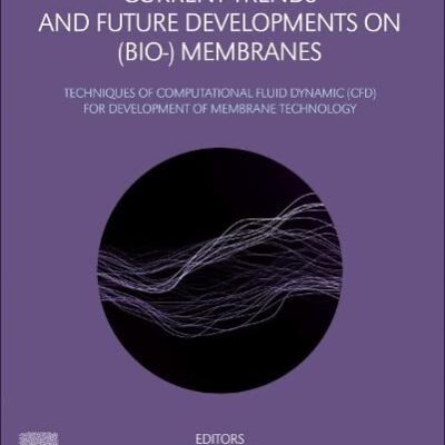 خرید و دانلود نسخه کامل کتاب Current Trends and Future Developments on (Bio-) Membranes: Techniques of Computational Fluid Dynamic (CFD) for Development of Membrane Technology