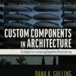 خرید و دانلود نسخه کامل کتاب Custom Components in Architecture: Strategies for Customizing Repetitive Manufacturing