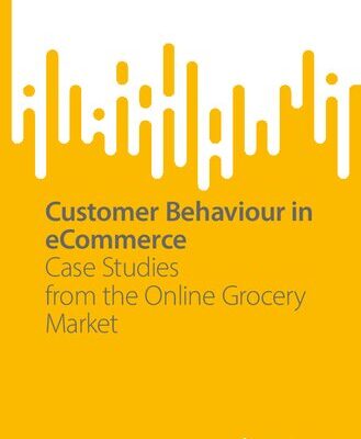خرید و دانلود نسخه کامل کتاب Customer Behaviour in eCommerce: Case Studies from the Online Grocery Market