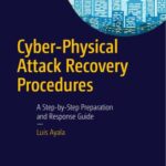 خرید و دانلود نسخه کامل کتاب Cyber-Physical Attack Recovery Procedures: A Step-by-Step Preparation and Response Guide