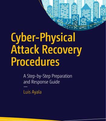 خرید و دانلود نسخه کامل کتاب Cyber-Physical Attack Recovery Procedures: A Step-by-Step Preparation and Response Guide