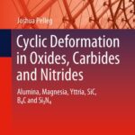 خرید و دانلود نسخه کامل کتاب Cyclic Deformation in Oxides, Carbides and Nitrides: Alumina, Magnesia, Yttria, SiC, B4C and Si3N4